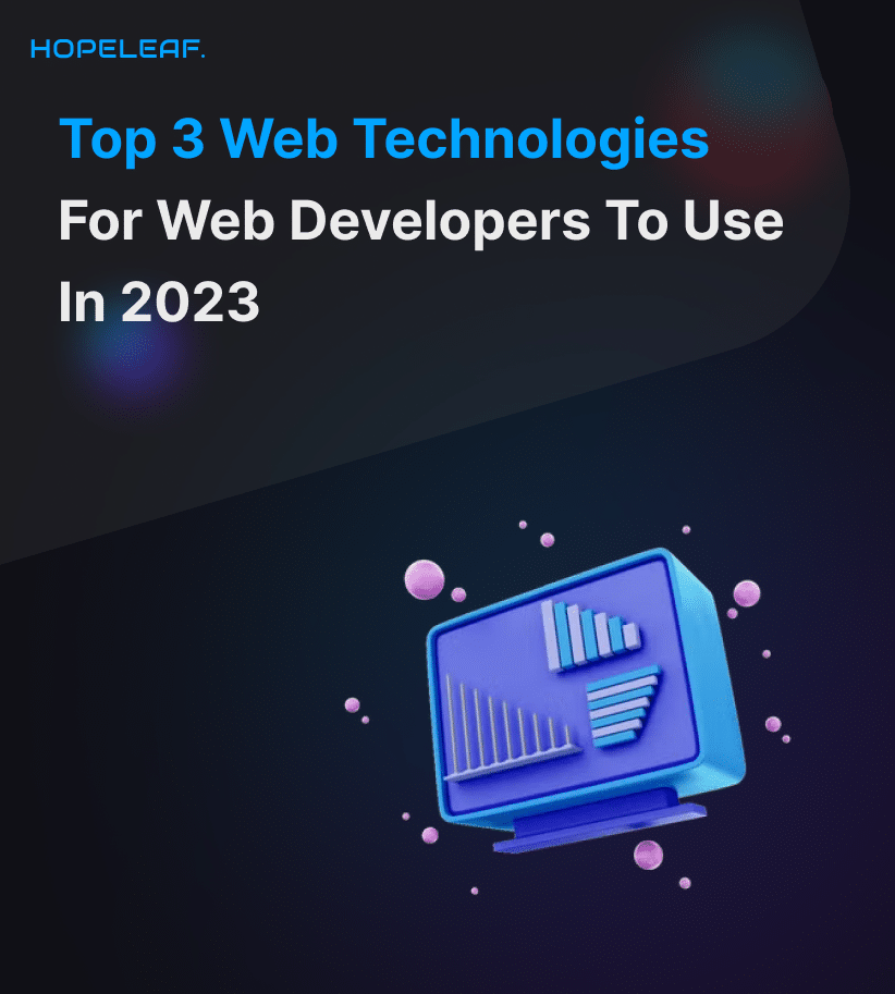 Top 3 Web Technologies for Web Developers to Use in 2023
